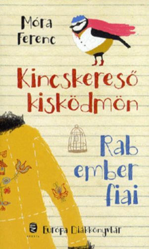 Kincskereső kisködmön - Rab ember fiai - Móra Ferenc