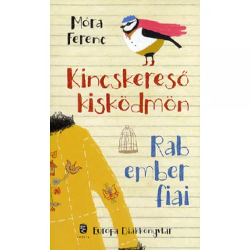 Kincskereső kisködmön - Rab ember fiai - Móra Ferenc