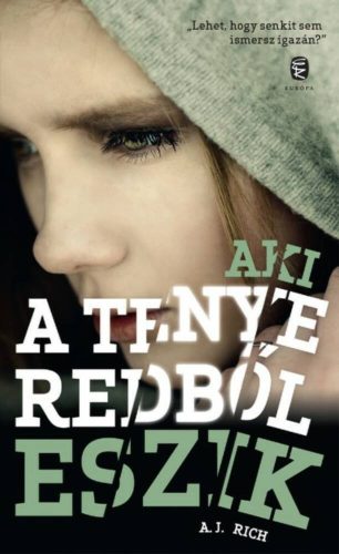 Aki a tenyeredből eszik - A. J. Rich
