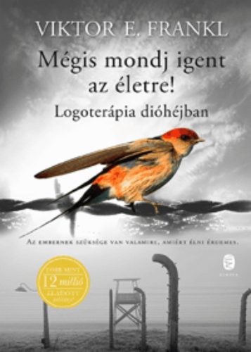 Mégis mondj igent az életre! (Viktor E. Frankl)