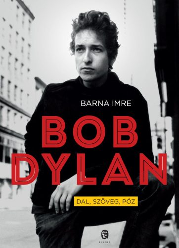 Bob Dylan - Dal, szöveg, póz (Barna Imre.)