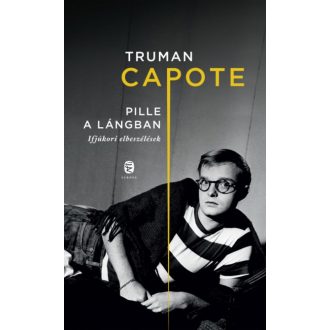 Pille a lángban /Ifjúkori elbeszélések (Truman Capote)