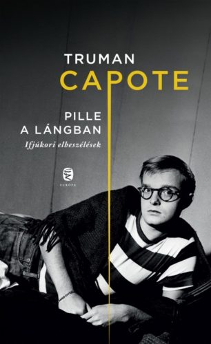 Pille a lángban /Ifjúkori elbeszélések (Truman Capote)