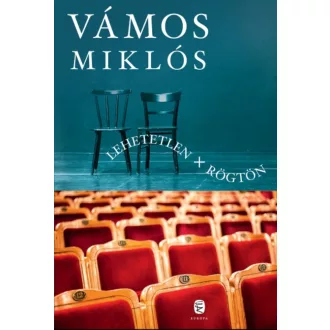 Lehetetlen + Rögtön (Vámos Miklós)