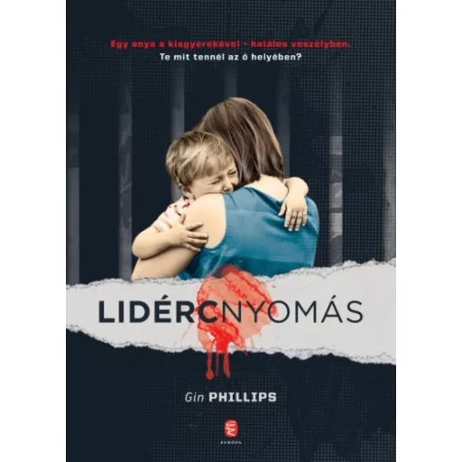 Lidércnyomás /Egy anya a kisgyermekével - Halálos veszélyben (Gin Phillips)