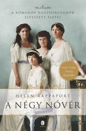 A négy nővér /A Romanov nagyhercegnők elveszett életei (Helen Rappaport)