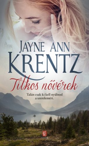 Titkos nővérek /Talán csak ki kell nyúlnod a szerelemért. (Jayne Ann Krentz)