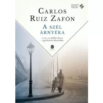   A szél árnyéka - Az Elfeledett Könyvek Temetője 1. - Carlos Ruiz Zafón
