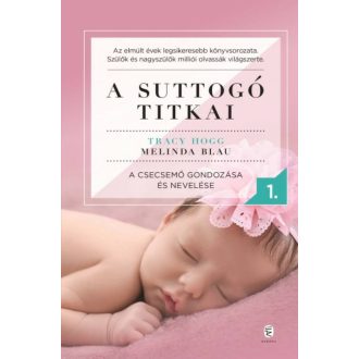 A suttogó titkai 1. - A csecsemő gondozása és nevelése (Tracy Hogg)