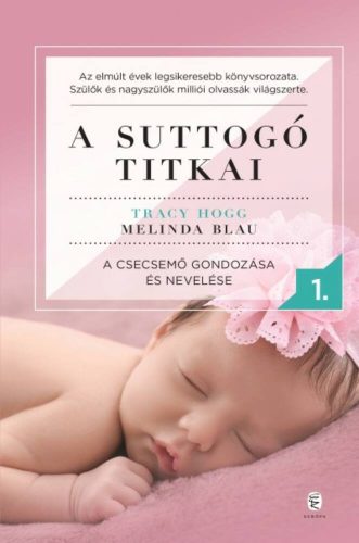 A suttogó titkai 1. - A csecsemő gondozása és nevelése (Tracy Hogg)