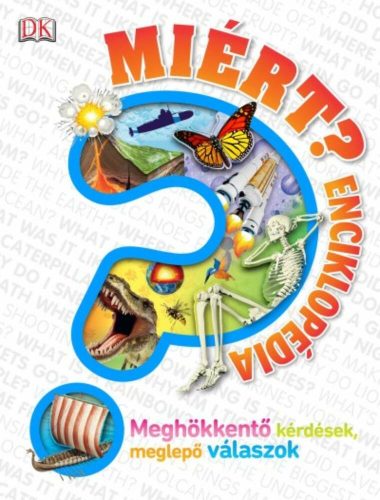 Miért? - Enciklopédia /Meghökkentő kérdések, meglepő válaszok (Válogatás)