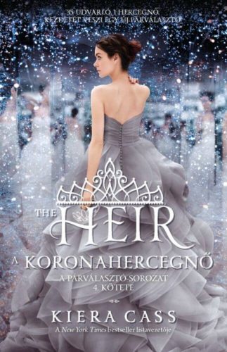 A koronahercegnő - The heir /A párválasztó 4. (Kiera Cass)