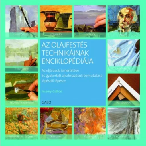 Az olajfestés technikáinak enciklopédiája (Jeremy Galton)
