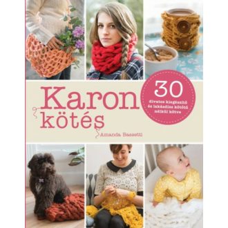   Karon kötés - 30 divatos kiegészítő és lakásdísz kötőtű nélkül kötve - Amanda Bassetti