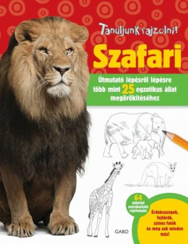 Szafari /Tanuljunk rajzolni! - útmutató lépésről lépésre több mint 25 egzotikus állat megörökít