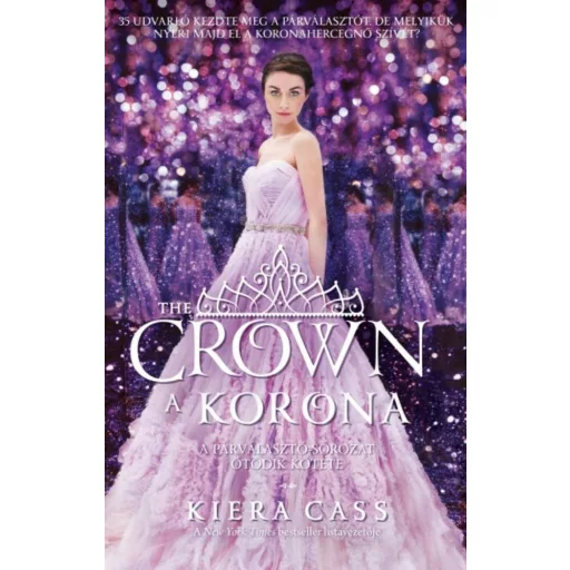 A korona - The crown /A párválasztó sorozat 5. (Kiera Cass)
