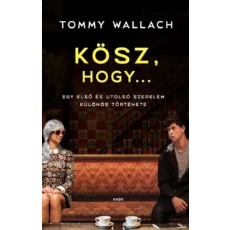   Kösz, hogy... - Egy első és utolsó szerelem különös története - Tommy Wallach