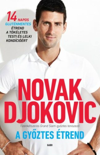 A győztes étrend /14 napos gluténmentes étrend a tökéletes testi és lelki kondícióért (Novak Dj