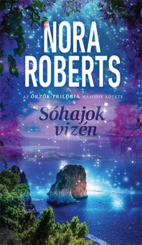 Sóhajok vizén /Az őrzők-trilógia 2. (Nora Roberts)