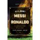Ki a jobb? Messi vagy Ronaldo /A legnagyobb riválisok (Luca Caioli)