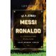 Ki a jobb? Messi vagy Ronaldo /A legnagyobb riválisok (Luca Caioli)