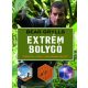 Extrém bolygó /Fedezd fel a föld legextrémebb helyeit! (Bear Grylls)