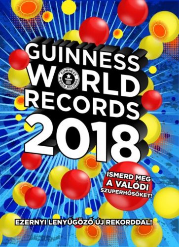 Guinness World Records 2018. /Ezernyi lenyűgöző új rekorddal! (Válogatás)