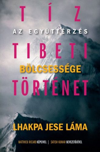 Tíz tibeti történet - Az együttérzés bölcsessége (Lhakpa Jese Láma)