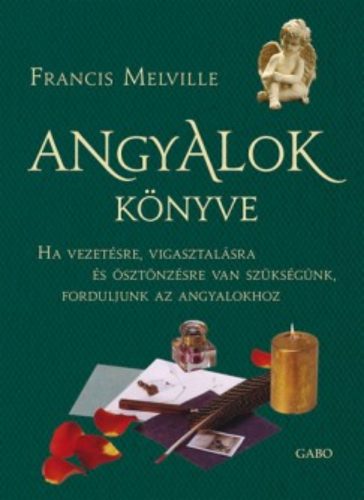 Angyalok könyve /Ha vezetésre, vigasztalásra és ösztönzésre van szükségünk, forduljunk az angya