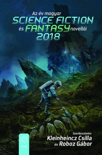 Az év magyar science fiction és fantasy novellái 2018 (Válogatás)