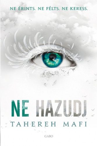 Ne érints 4. - Ne hazudj - Tahereh Mafi (2018)