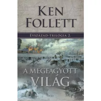 A megfagyott világ - Évszázad-trilógia 2. (Ken Follett)