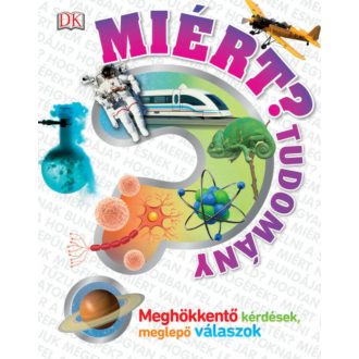 Miért? - Tudomány /Meghökkentő kérdések, meglepő válaszok (Emily Dodd)