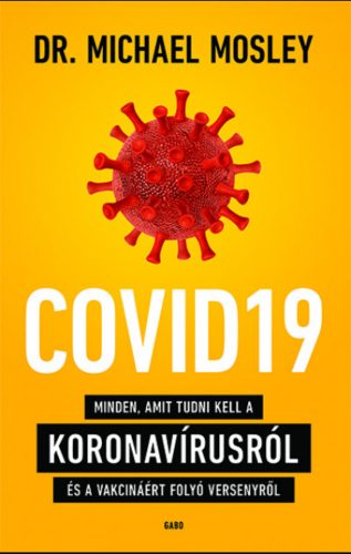 COVID19 - Minden, amit tudni kell a koronavírusról és a vakcináért folyó versenyről - Dr. Micha