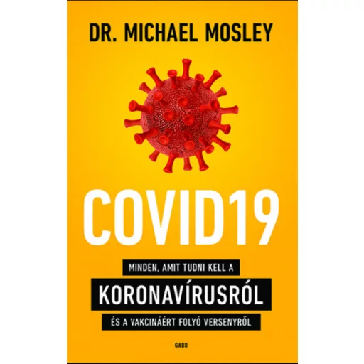 COVID19 - Minden, amit tudni kell a koronavírusról és a vakcináért folyó versenyről - Dr. Micha