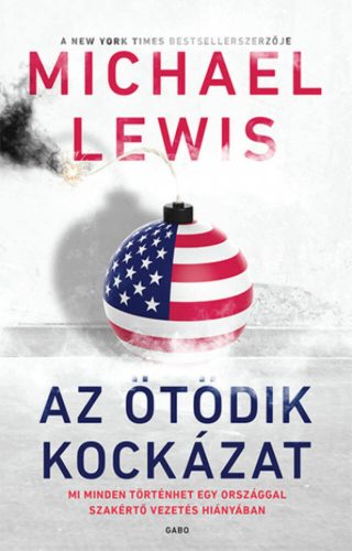 Az ötödik kockázat - Mi minden történhet egy országban szakértő vezetés hiányában (Michael Lewi