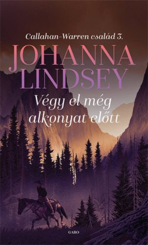 Végy el még alkonyat előtt - Callahan-Warren család 3. (Johanna Lindsey)