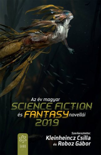 Az év magyar science fiction és fantasy novellái 2019 (Kleinheincz Csilla)