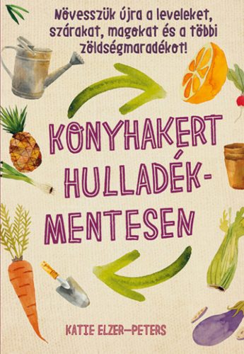 Konyhakert hulladékmentesen - Katie Elzer-Peters