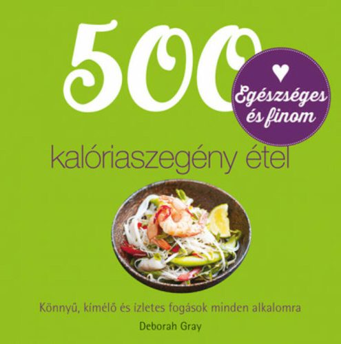 500 kalóriaszegény étel (Deborah Gray)