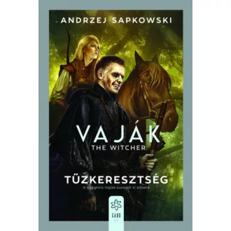 Vaják V. - The Witcher - Tűzkeresztség - Andrzej Sapkowski