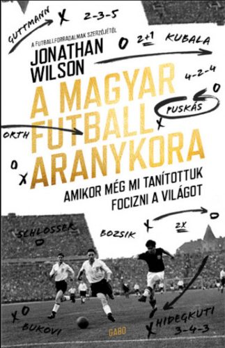 A magyar futball aranykora - Jonathan Wilson