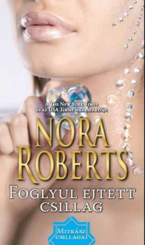 Foglyul ejtett csillag /Mitrász csillagai (Nora Roberts)