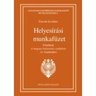  Helyesírási munkafüzet - Anyanyelvi kompetenciafejlesztő munkafüzet5. (Fercsik Erzsébet)