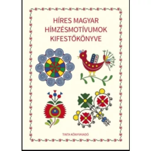 Híres magyar hímzésmotívumok kifestőkönyve - Horváth Ágnes