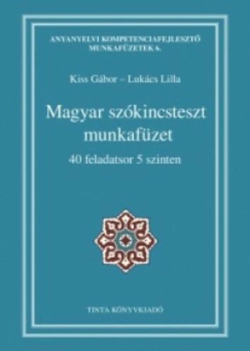 Magyar szókincsteszt munkafüzet /40 feladatsor 5 szinten (Kiss Gábor)