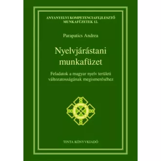   Nyelvjárástani munkafüzet - Feladatok a magyar nyelv területi változatosságának megismeréséhez - Parapatics Andrea