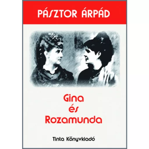 Gina és rozamunda - Pásztor Árpád