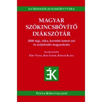 Magyar szókincsbővítő diákszótár - 2000 régi, ritka, kevésbé ismert szó és szójelentés magyaráz