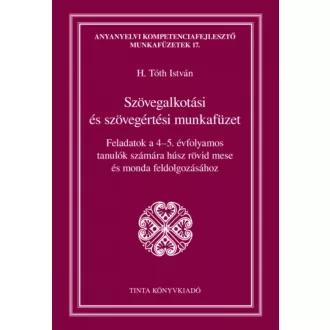 Szövegalkotási és szövegértési munkafüzet (H. Tóth István)